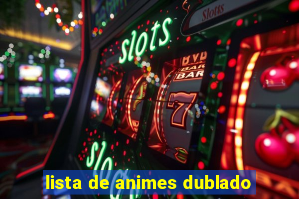 lista de animes dublado